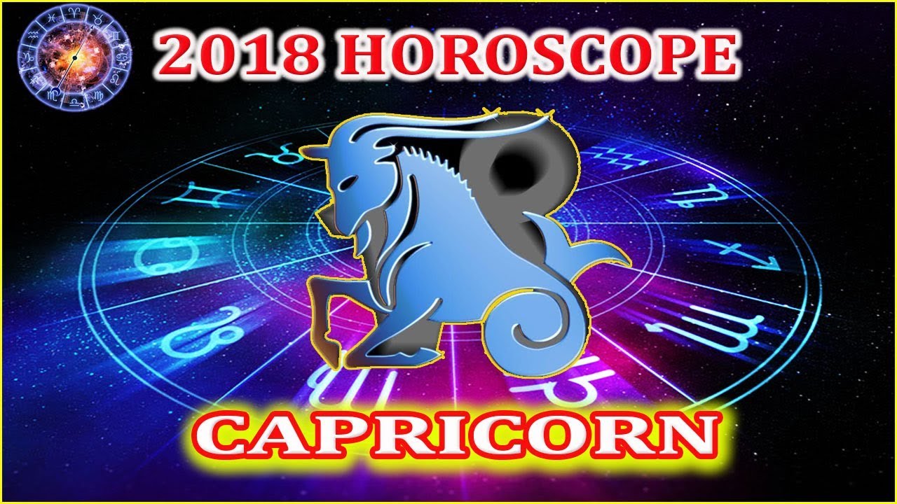2018 CAPRICORN HOROSCOPE Health Love Career Fame YouTube