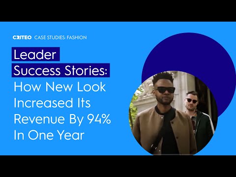 Leader Success Stories: How New Look Increased Its Revenue By 94% In One Year | Criteo