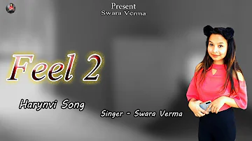 Feel Khyal  Swara Verma New  Ajay Dahiya haryanvi Romantic song 2021  Official video  haryanvi