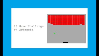 16 Game Challenge - #4 Arkanoid