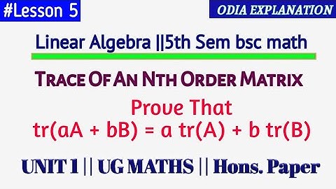 Trace Of Nth Order Matrix ||Example ||Prove tr(aA + bB) = a tr A + b tr B #odia #algebra