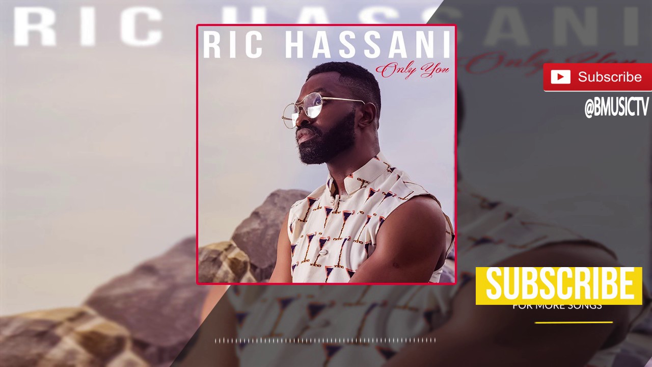 Ric Hassani   Only You OFFICIAL AUDIO 2017