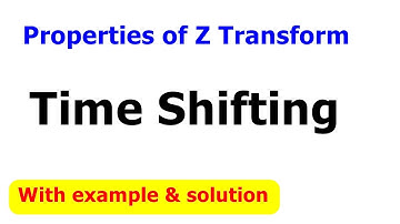 Time shifting property of Z transform ll Properties of Z transform