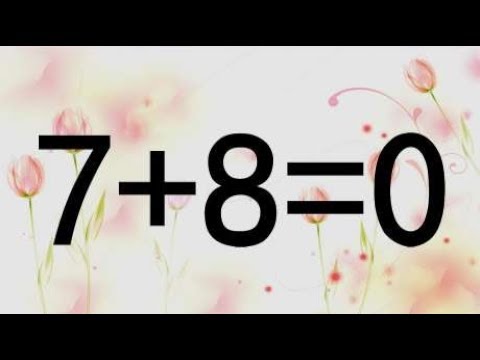 你智商高吗？7+8=0怎能成立？烧脑的奥数题，学霸能解答出来吗？