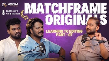 MATCHFRAME ORGINALS | LEARNING TO EDITING PART - 07 | MATCHFRAME EDITING SCHOOL