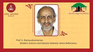 Part 1, Modern Science and Vedanta by Prof.K. Ramasubramanian (IIT)