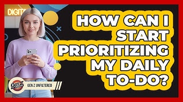 How Can I Start Prioritizing My Daily To-Do?