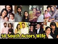 50 South Indian Actors Wife 2021 | Beautiful Real Life Partner of South Indian Actors