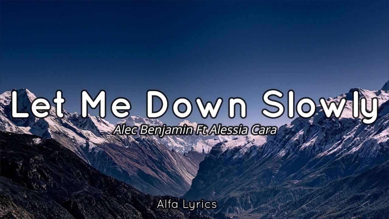 Alec Benjamin Ft Alessia Cara - Let Me Down Slowly (Video Lyrics) - YouTube