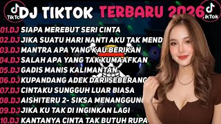 DJ TIKTOK TERBARU 2026 || DJ SIAPA MEREBUT SERI CINTA 🎵DJ JIKA SUATU HARI NANTI🎵FULL ALBUM