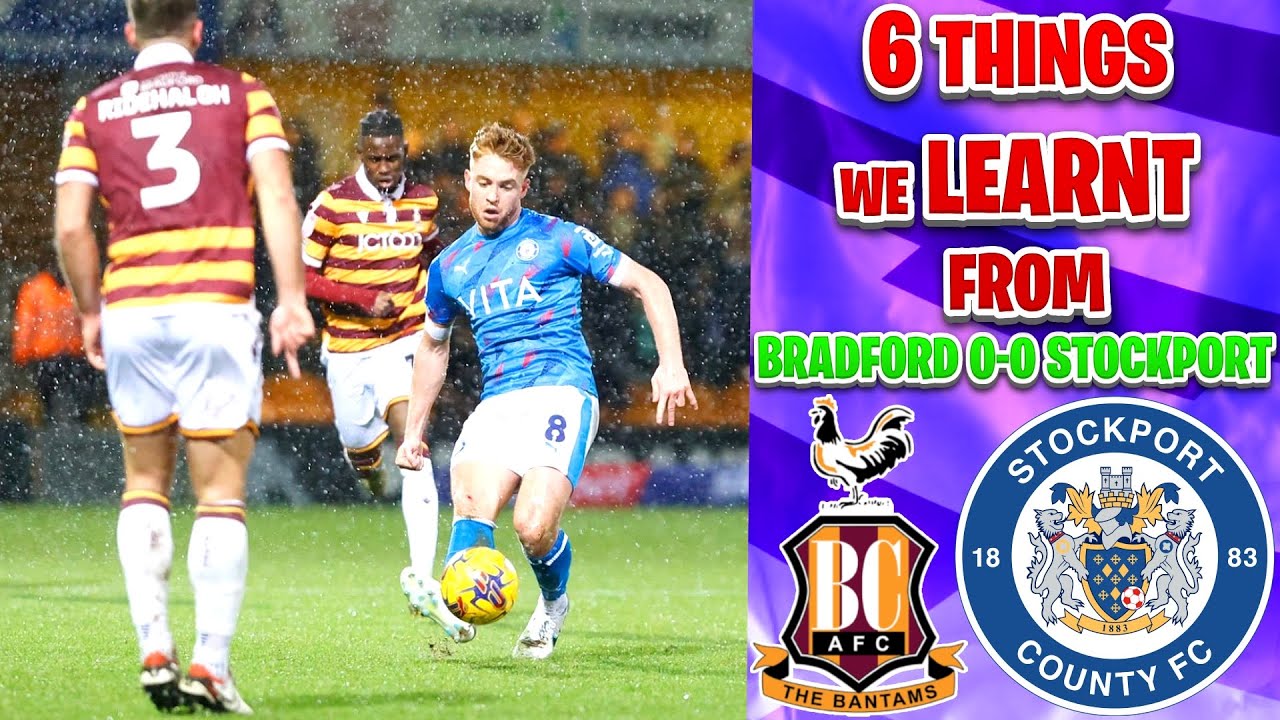 6 THINGS WE LEARNT FROM BRADFORD CITY 00 STOCKPORT COUNTY! YouTube