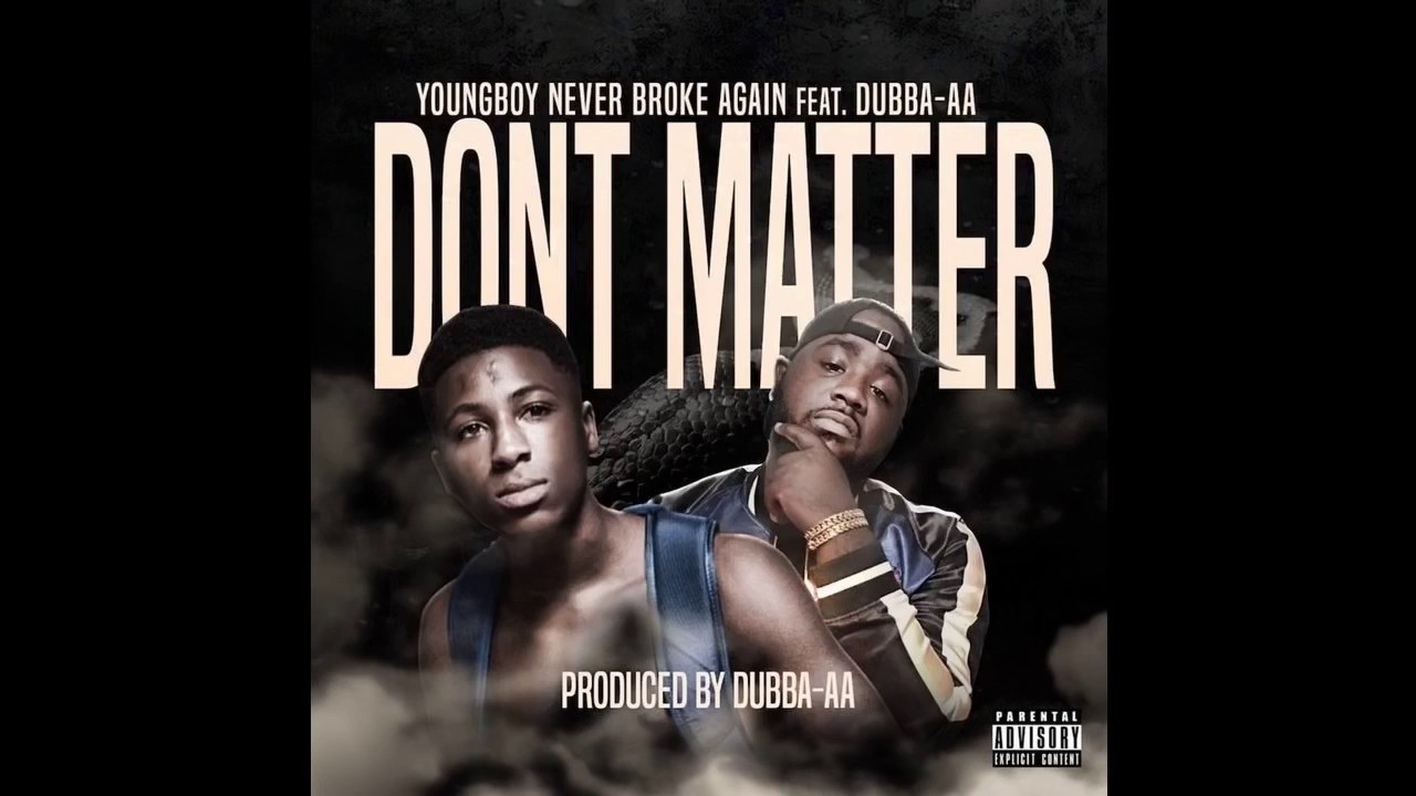 NBA youngboy-Don't matter feat. DUBBA-AA