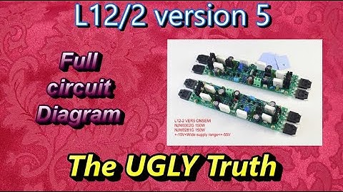 L12/2 version 5. The Ugly Truth. FULL CIRCUIT DIAGRAM.