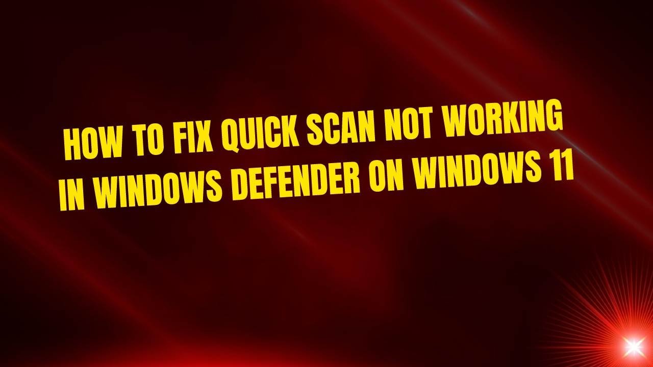How to Fix Quick Scan Not Working in Windows Defender on Windows 11 ...