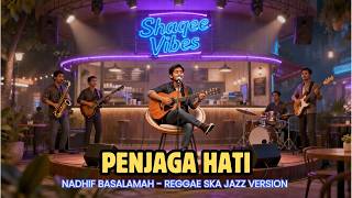 PENJAGA HATI - Nadhif Basalamah  - Reggae Ska Jazz Version (Shaqee Vibes)