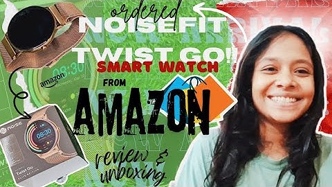 I ordered NOISEFIT TWIST GO 💫💙smartwatch from AMAZON🧡 🤯|  WHAT I ORDERED FROM AMAZON-EP.01