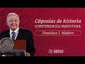 Cápsulas de historia con el presidente AMLO  Francisco I  Madero. Parte 3