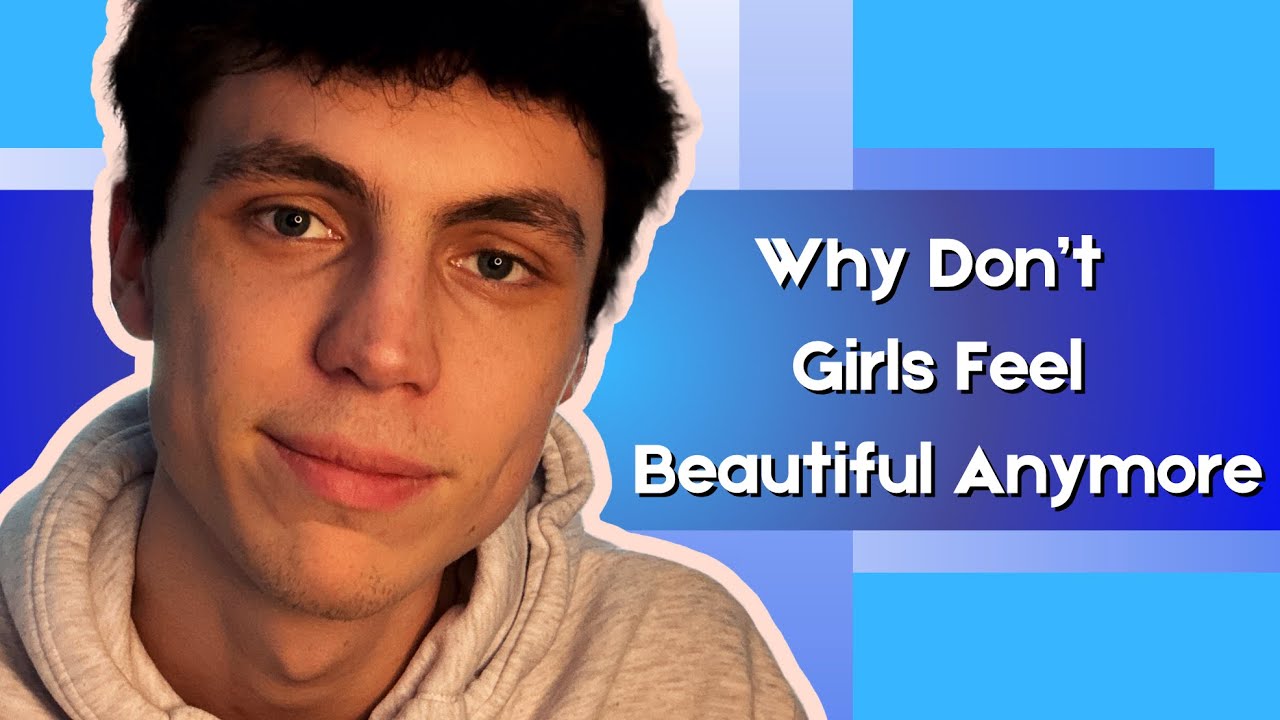 Why Don’t Girls Feel Beautiful Anymore? - YouTube