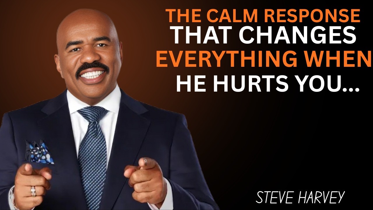 THE CALM RESPONSE THAT CHANGES EVERYTHING WHEN HE HURTS YOU | Steve Harvey