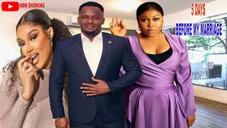 5 DAYS BEFORE MY MARRIAGE - LATEST NOLLYWOOD ROMANTIC MOVIE