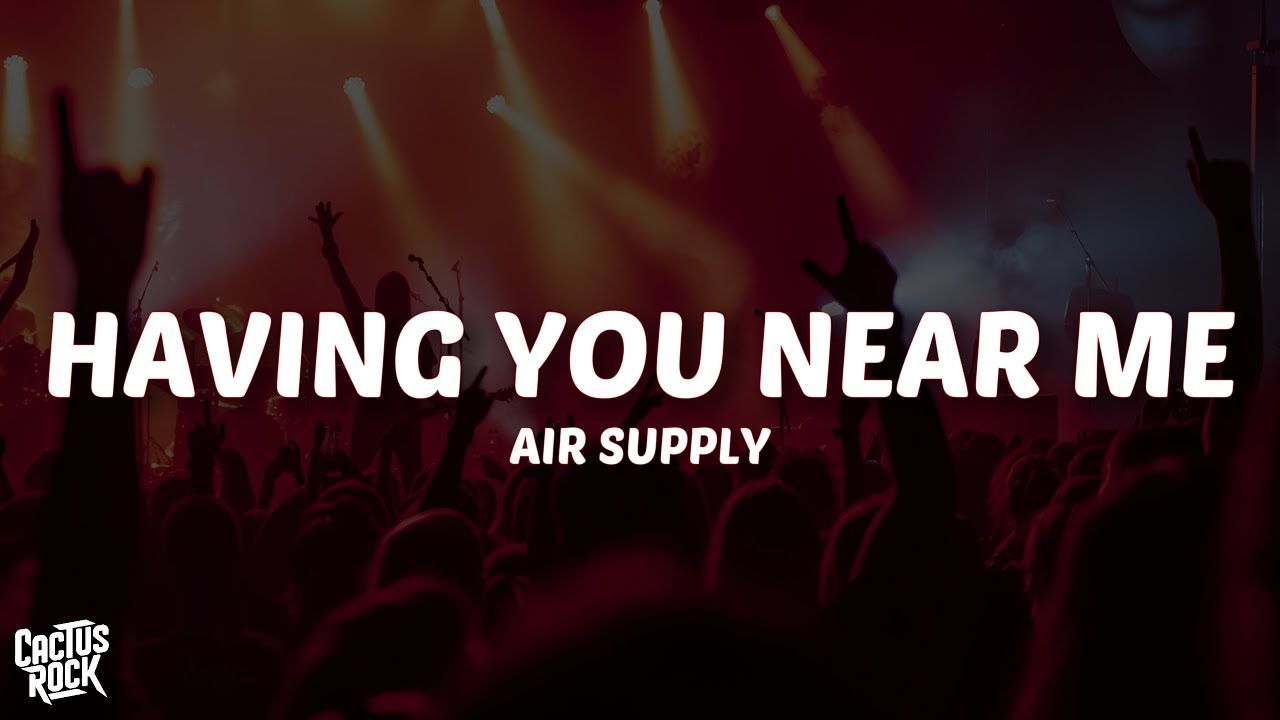 Air Supply - Having You Near Me (Lyrics)