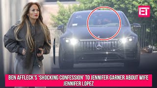 Ben Affleck’s ‘shocking confession’ to Jennifer Garner about wife Jennifer Lopez