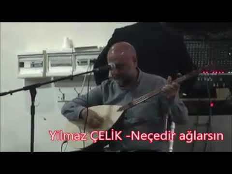 Yılmaz Çelik - Neçedir Ağlarsın