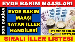 Evde bakım maaşı yatan iller hangileri