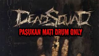 Deadsquad - pasukan mati drum only