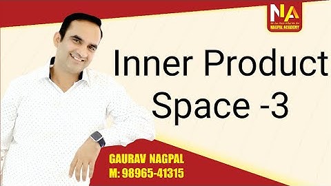 Inner Product Space Part -3