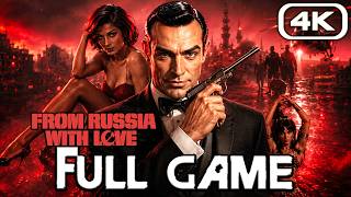 JAMES BOND 007 FROM RUSSIA WITH LOVE Gameplay Walkthrough FULL GAME (4K 60FPS) No Commentary