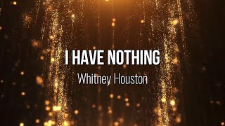 I Have Nothing (The Bodyguard Soundtrack) - Whitney Houston (Lyric Video) #Music #Lyrics