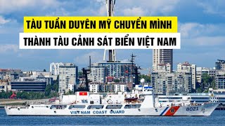 Hình ảnh mới của tàu tuần duyên Mỹ chuyển mình thành tàu cảnh sát biển Việt Nam