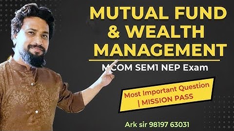MUTUAL FUND & WEALTH MANAGEMENT|Mcom sem1Nep|Most Imp Question|University Solution|Arksir