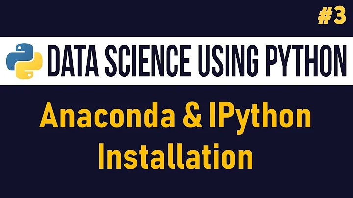 Anaconda & IPython Installation | Data Science Using Python | #3