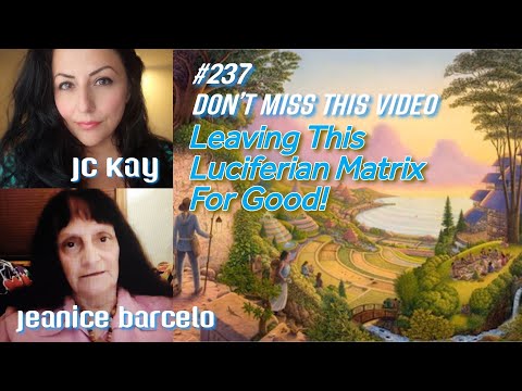 #237 Nenechajte si ujsť toto video! Raw & Real Jeanice Barcelo: Opustenie tejto luciferskej matice navždy!