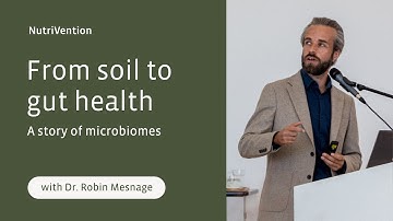 From soil to gut health, a story of microbiomes - Dr. Robin Mesnage NutriVention25