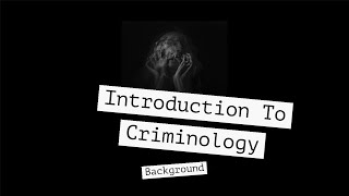 Introduction To Criminology old curriculum (Part 1)