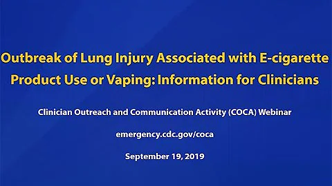 Lung Injury Associated w/ E-cigarette Use or Vaping: Info for Clinicians