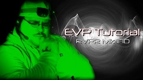 EVP Tutorial (RVPR Mk II-ID)