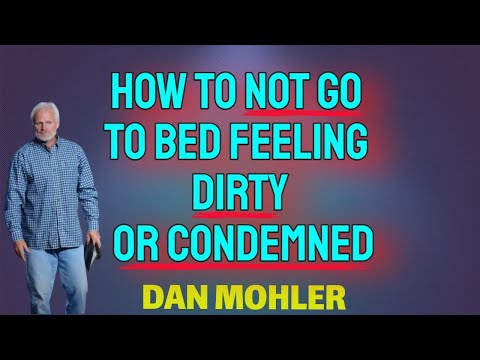 ✝️ How to not go to bed feeling dirty or condemned - Dan Mohler