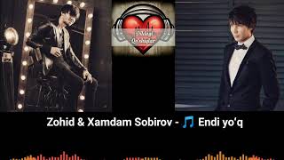 Zohid & Xamdam Sobirov - Endi yoʻq (music by DNDM)