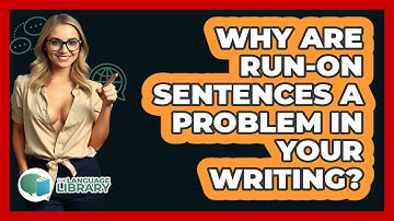 Why Are Run-on Sentences A Problem In Your Writing? - The Language Library
