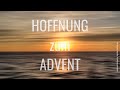 🌟 Adventsgrüße - Hoffnung zum 1. Advent 2023 🌟 Adventszeit Grußvideo zum Teilen und Verschicken 🌟