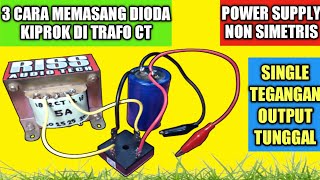 🔴cara memasang dioda kiprok pada trafo CT 5amper ✅vcc single non simetris