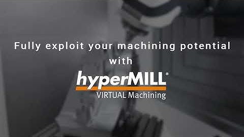 hyperMILL VIRTUAL Machining: Safely generate, optimize, and simulate NC code