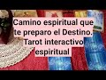 Camino espiritual que te preparo el Destino. Tarot interactivo hoy. Tarot interactivo espiritual