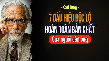 7 Dấu Hiệu Bóc Lộ Hoàn Toàn Bản Chất Của Một Người Đàn Ông - Carl Jung