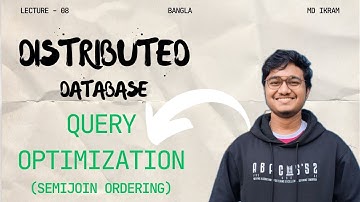 Query Optimization (SemiJoin Ordering) || Distributed Database|| Bangla || CSE