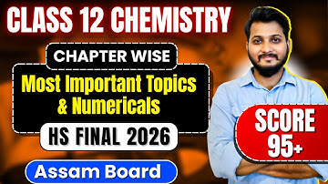 Most Important Topics and Numericals for HS FINAL 2026 | Class 12 Chemistry| ASSEB | Let